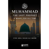 Muhammad - The Last Prophet: A Model for All Time: A Model For All Time