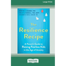 The Resilience Recipe: A Parent's Guide to Raising Fearless Kids in the Age of Anxiety [Large Print 16 Pt Edition]