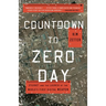 Countdown to Zero Day: Stuxnet and the Launch of the World's First Digital Weapon