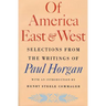 Of America East & West: Selections from the Writings of Paul Horgan
