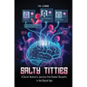 Salty Titties: A Social Analyst's Journey Into Human Sexuality in the Digital Age