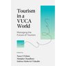 Tourism in a Vuca World: Managing the Future of Tourism