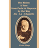 The Rhine: A Tour from Paris to Mayence by the Way Aix - La - Chapelle