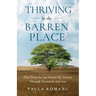 Thriving in the Barren Place: How Trust in God Fueled My Journey Through Heartache and Loss