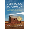 Used to Go to Church: Rethinking God on the Frontline of Life's Tragedies