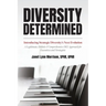 Diversity Determined: Introducing Strategic Diversity's Next Evolution - A Legitimate, Holistic, & Comprehensive DEI Approach for Executives