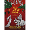 The Red Romance Book: Tales Of Knights, Dragons & High Adventure