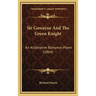 Sir Gawayne And The Green Knight: An Alliterative Romance-Poem (1864)