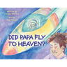 Did Papa Fly to Heaven?