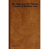 The Signs and the Planets - A Book of Birthday Lore