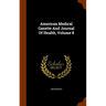 American Medical Gazette And Journal Of Health, Volume 8