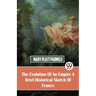 The Evolution Of An Empire A Brief Historical Sketch Of France
