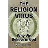 The Religion Virus: Why We Believe in God