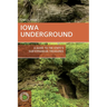 Iowa Underground: A Guide to the State's Subterranean Treasures