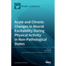 Acute and Chronic Changes in Neural Excitability During Physical Activity in Non-Pathological States