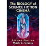 The Biology of Science Fiction Cinema, 2d ed.