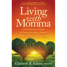 Living with Momma: A Good Person's Guide to Caring for Aging Parents, Adult Children, and Ourselves