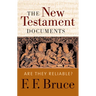 The New Testament Documents: Are They Reliable?