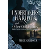 Undertakers, Harlots, and Other Odd Bodies: Inspired by True Events and Smothered in Blarney