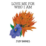 Love Me For Who I Am