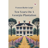 Ten Years On A Georgia Plantation