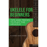 Ukulele for Beginners: Tips and Tricks to Play the Ukulele