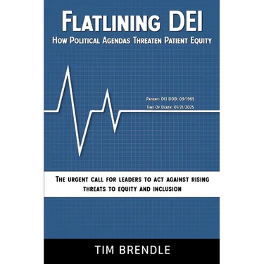 FLATLINING DEI How Political Agendas Threaten Patient Equity: The Urgent Call For Leaders To Act Against Rising Threats To Equity And Inclusion