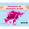 Cementerios de Dinosaurios En Asia (Dinosaur Graveyards in Asia)