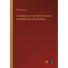 An Introduction to the Critical Study and Knowledge of the Holy Scriptures