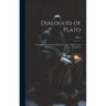 Dialogues of Plato: Containing the Apology of Socrates, Crito, Phaedo, and Protagoras