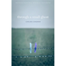 Through a Small Ghost: Poems