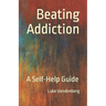 Beating Addiction: A Self-Help Guide