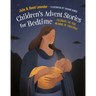 Childrens Advent Stories for Bedtime (Fully Illustrated): Celebrate the True Meaning of Christmas
