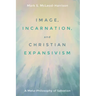 Image, Incarnation, and Christian Expansivism: A Meta-Philosophy of Salvation