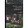 Prosperity Without Inflation