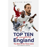 Top Ten of Everything England: The Best of the Three Lions from Adams to Zamora