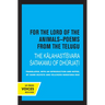 For the Lord of the Animals-Poems from the Telugu: The Kalahastisvara Satakamu of Dhurjati