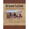 Old Spanish Trail Guide: Guide and account of the first reride of the Old Spanish Trail since 1848