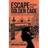 Escape from the Golden Cage: An Insight for Working Women Who Believe in Themselves and Urge to Balance Their Professional and Family Life Successfull