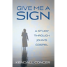 Give Me a Sign: A Study Through John's Gospel