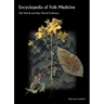 Encyclopedia of Folk Medicine: Old World and New World Traditions