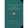 Ohio In The War V2, Part 2: The History Of Her Regiments, And Other Military Organizations (1898)