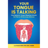 Your Tongue Is Talking: Systemic Tongue Mapping Unlocks the Path to Whole-body Wellness