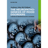 The Neuropathogenesis of Mood Disorders: A Review on Neuropsychiatric Disorders