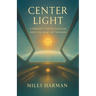 Center Light: A Pocket Flight Manual into the Heart of Creation