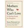 Mothers Who Can't Love: A Healing Guide for Daughters
