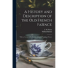 A History and Description of the Old French Faïence: With an Account of the Revival of Faïence Painting in France