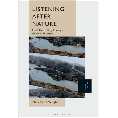 Listening After Nature: Field Recording, Ecology, Critical Practice