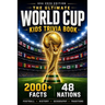 The Ultimate World Cup Kids Trivia Book: 2000+ Fun Facts About Football, History, Geography & Traditions from All 48 Nations