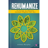 Rehumanize: A Vision to Secure Human Rights for All